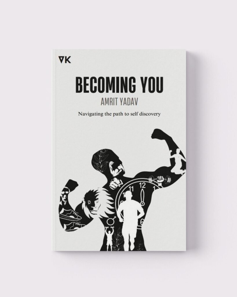 Becoming You: Navigating the Path to Self Discovery by Amrit Yadav
