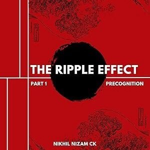 The Ripple Effect (Precognition) Part-1 by Nikhil Nizam Ck
